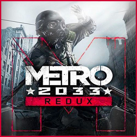 Metro 2033 Redux *Update 2* (PC/2014/RUS/ENG/RePack by xatab) скачать бесплатно