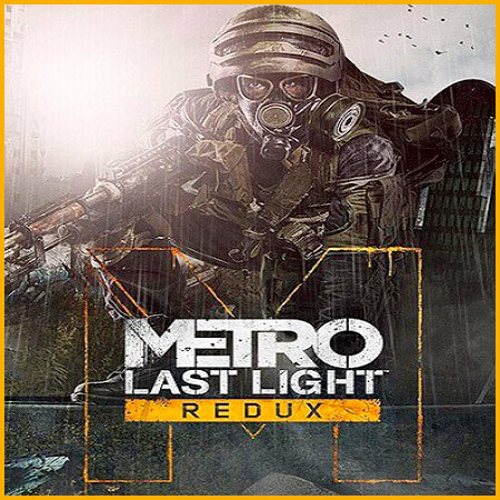 Metro: Last Light Redux (PC/2014/RUS/ENG/Repack by MAXAGENT) скачать бесплатно